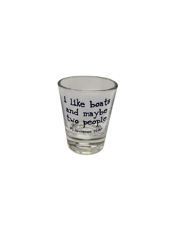 I like Boats and Maybe two people shot glass
